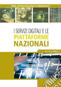 I servizi digitali e le piattaforme nazionali. E-book. Formato EPUB ebook di Michele Iaselli