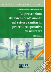 La prevenzione dei rischi professionali nel settore sanitario: procedure operative di sicurezza. E-book. Formato EPUB ebook