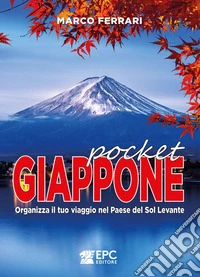 GIAPPONE pocketOrganizza il tuo viaggio nel Paese del Sol Levante. E-book. Formato EPUB ebook