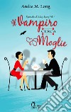 Il vampiro cerca moglie. E-book. Formato EPUB ebook