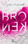 Broken: new adult. E-book. Formato EPUB ebook di Crystal Kaswell