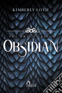 Obsidian: Non puoi innamorarti del re dei draghi.. E-book. Formato EPUB ebook di Kimberly Loth