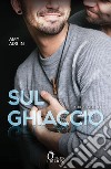 Sul ghiaccio. E-book. Formato EPUB ebook di Amy Aislin