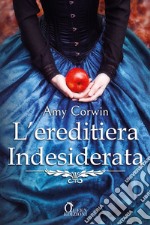 L'ereditiera indesiderata: Romanzo Regency. E-book. Formato EPUB