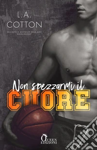 Non spezzarmi il cuore: sport romance. E-book. Formato EPUB ebook