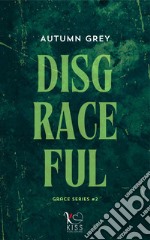 Disgraceful: New adult romance. E-book. Formato EPUB ebook