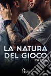 La natura del gioco. E-book. Formato EPUB ebook di Amy Aislin