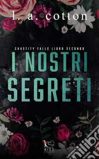 I nostri segreti: Chastity Falls #2. E-book. Formato EPUB ebook