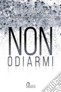 Non odiarmi. E-book. Formato EPUB ebook di Ivy Smoak