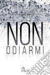 Non odiarmi. E-book. Formato EPUB ebook di Ivy Smoak