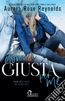 La donna giusta per me. E-book. Formato EPUB ebook di Aurora Rose Reynolds