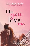 Like you love me: Commedia romantica. E-book. Formato EPUB ebook di Adriana Locke