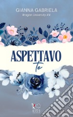 Aspettavo te: New adult. E-book. Formato EPUB ebook