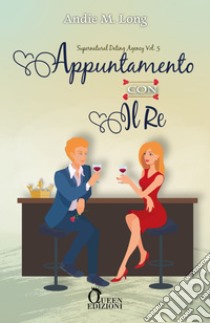 Appuntamento con il re. E-book. Formato EPUB ebook di Andie M. Long