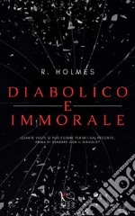 Diabolico e immorale: Bully romance. E-book. Formato EPUB ebook