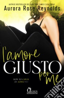 L'amore giusto per me. E-book. Formato EPUB ebook di Aurora Rose Reynolds