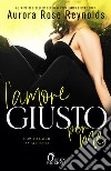 L'amore giusto per me. E-book. Formato EPUB ebook di Aurora Rose Reynolds