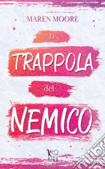 La trappola del nemico. E-book. Formato EPUB ebook di Maren Moore