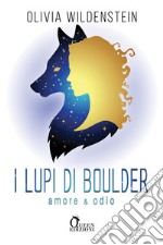 I lupi di Boulder - Amore e odio. E-book. Formato EPUB ebook