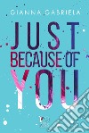 Just because of you. E-book. Formato EPUB ebook di Gianna Gabriela