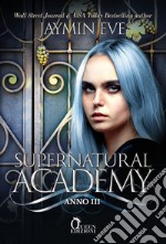 Supernatural Academy - Anno tre. E-book. Formato EPUB ebook