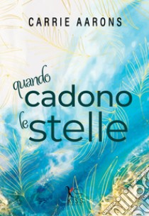 Quando cadono le stelle: Second Chance. E-book. Formato EPUB ebook di Carrie Aarons