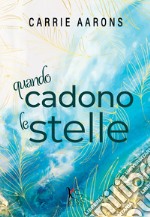 Quando cadono le stelle: Second Chance. E-book. Formato EPUB ebook