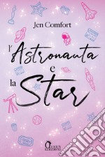 L'astronauta e la star: Commedia romantica. E-book. Formato EPUB ebook