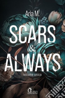 Scars & Always: Due storie d'amore in un unico volume. E-book. Formato EPUB ebook di Aria M.