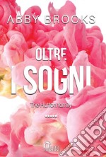 Oltre i sogni. E-book. Formato EPUB ebook