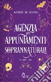 Agenzia per appuntamenti soprannaturali. E-book. Formato EPUB ebook di Andie M. Long