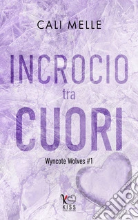 Incrocio tra cuori: hockey romance. E-book. Formato EPUB ebook