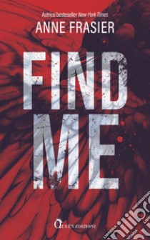 Find me: Da quali segreti di famiglia ti stai nascondendo?. E-book. Formato EPUB ebook di Anne Frasier