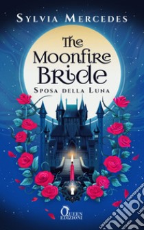 THE MOONFIRE BRIDE: Sposa della luna. E-book. Formato EPUB ebook di Sylvia Mercedes