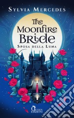 THE MOONFIRE BRIDE: Sposa della luna. E-book. Formato EPUB ebook