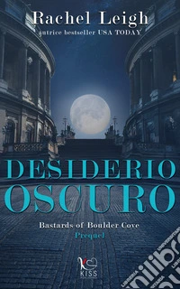 Oscuri desideri: Bastards of Boulder Cove - Prequel. E-book. Formato EPUB ebook