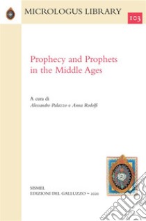 Prophecy and Prophets in the Middle Ages. E-book. Formato PDF ebook di Alessandro Palazzo