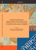 Studi di filologia, linguistica e letteratura in onore di Anna Maria Guerrieri. E-book. Formato PDF ebook