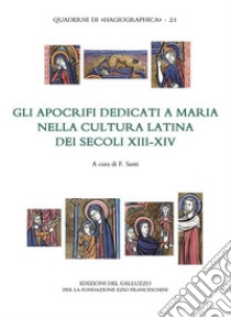 Gli apocrifi dedicati a Maria nella cultura latina dei secoli XIII-XIV. E-book. Formato PDF ebook di Francesco Santi