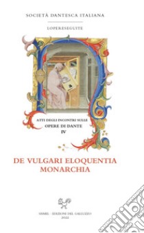 Atti degli incontri sulle opere di Dante. IV. De vulgari eloquentia · Monarchia. E-book. Formato PDF ebook di Corrado Bologna