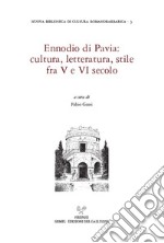 Ennodio di Pavia: cultura, letteratura, stile fra V e VI secolo. E-book. Formato PDF ebook