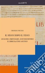 Il testo dopo il testo. Leggere, emendare, sottoscrivere il libro latino antico. E-book. Formato PDF ebook