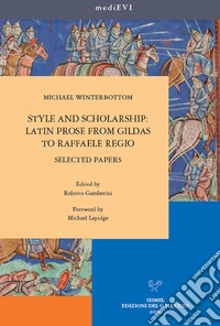 Style and Scholarship: Latin Prose from Gildas to Raffaele Regio. Selected Papers. E-book. Formato PDF ebook