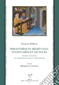 Bibliothèques médiévales. Inventaires et lecteurs. Recueil d'articles en l'honneur de son 75e anniversaire. E-book. Formato PDF ebook