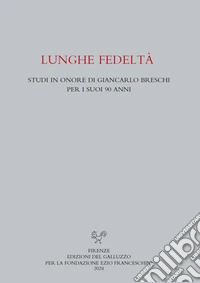 Lunghe fedeltà. Studi in onore di Giancarlo Breschi per i suoi 90 anni. E-book. Formato PDF ebook