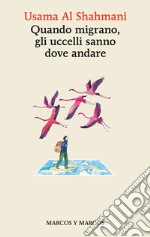 Quando migrano, gli uccelli sanno dove andare. E-book. Formato EPUB