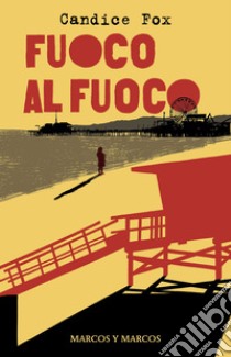 Fuoco al fuoco. E-book. Formato EPUB ebook di Candice Fox