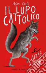 Il lupo cattolico e altre storie. E-book. Formato EPUB ebook