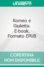 Romeo e Giulietta. E-book. Formato EPUB ebook di William Shakespeare