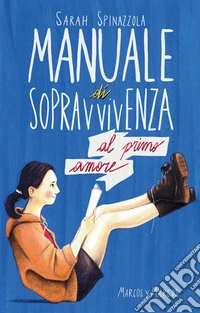 Manuale di sopravvivenza al primo amore. E-book. Formato EPUB ebook